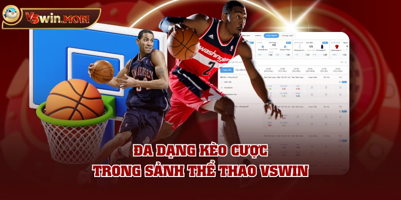 Đa dạng kèo cược trong sảnh thể thao VSWIN Đa dạng kèo cược trong sảnh thể thao VSWIN