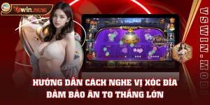 Hướng Dẫn Cách Nghe Vị Xóc Đĩa Đảm Bảo Ăn To Thắng Lớn
