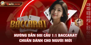 Hướng Dẫn Soi Cầu 1:1 Baccarat Chuẩn Dành Cho Người Mới
