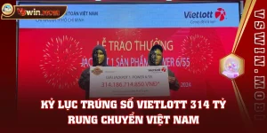 Kỷ Lục Trúng Số Vietlott 314 Tỷ Rung Chuyển Việt Nam