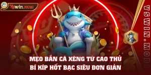 Mẹo Bắn Cá Xèng Từ Cao Thủ - Bí Kíp Hốt Bạc Siêu Đơn Giản