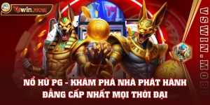 Nổ Hũ PG - Khám Phá Nhà Phát Hành Đẳng Cấp Nhất Mọi Thời Đại