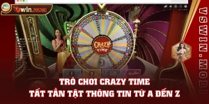 Trò Chơi Crazy Time - Tất Tần Tật Thông Tin Từ A Đến Z