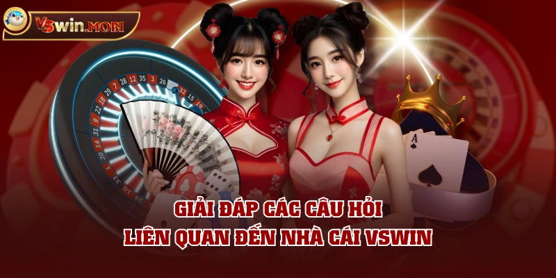Giải đáp các câu hỏi liên quan đến nhà cái VSWIN