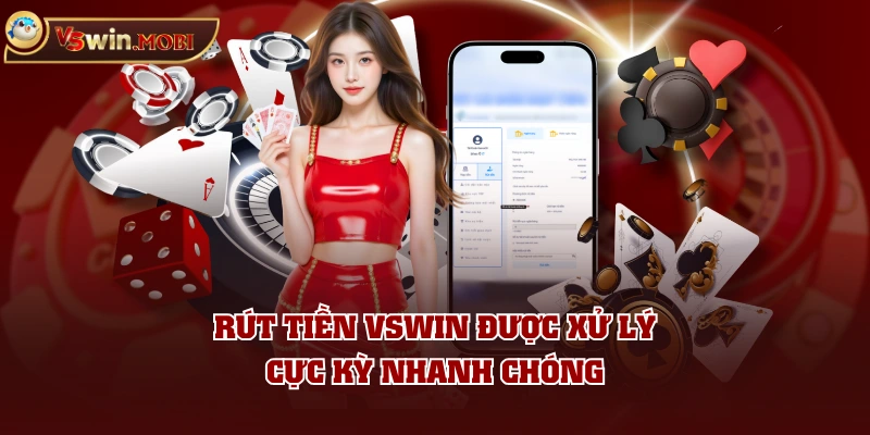 Rút tiền VSWIN được xử lý cực kỳ nhanh chóng