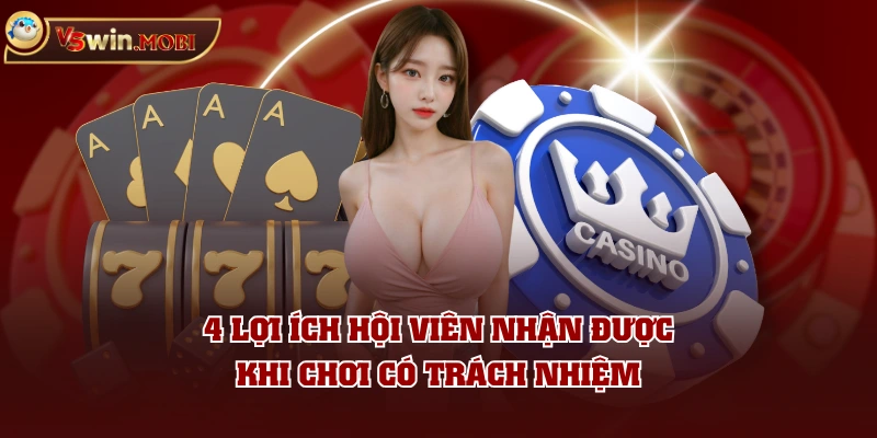 4 lợi ích hội viên nhận được khi chơi có trách nhiệm 4 lợi ích hội viên nhận được khi chơi có trách nhiệm
