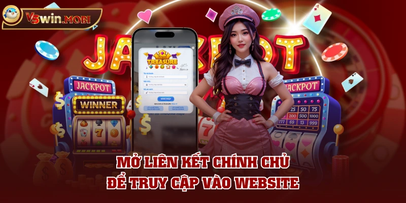 Mở liên kết chính chủ để truy cập vào website Mở liên kết chính chủ để truy cập vào website