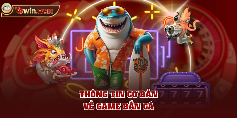 Thông tin cơ bản về game bắn cá Thông tin cơ bản về game bắn cá