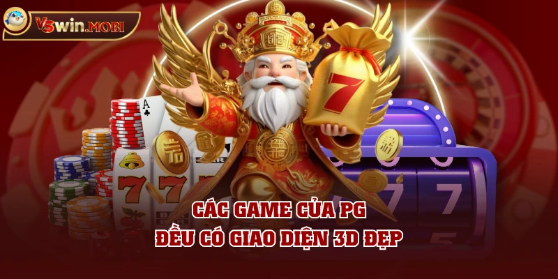 Các game của PG đều có giao diện 3D đẹp Các game của PG đều có giao diện 3D đẹp
