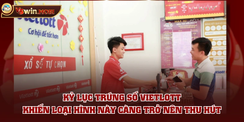 Kỷ lục trúng số Vietlott khiến loại hình này càng trở nên thu hút Kỷ lục trúng số Vietlott khiến loại hình này càng trở nên thu hút