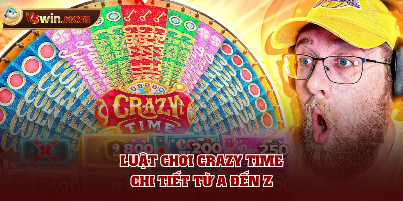 Luật chơi Crazy Time chi tiết từ A đến Z Luật chơi Crazy Time chi tiết từ A đến Z