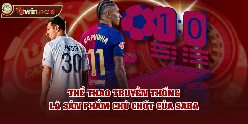 Thể Thao truyền thống là sản phẩm chủ chốt của SABA Thể Thao truyền thống là sản phẩm chủ chốt của SABA