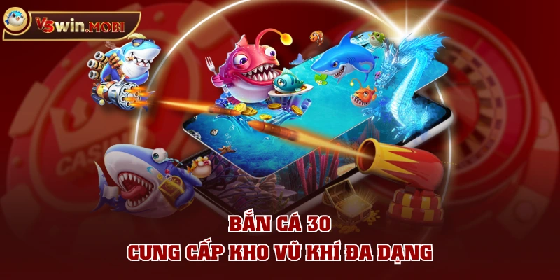 Bắn cá 30 cung cấp kho vũ khí đa dạng Bắn cá 30 cung cấp kho vũ khí đa dạng