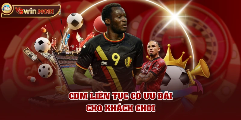 CDM liên tục có ưu đãi cho khách chơi CDM liên tục có ưu đãi cho khách chơi