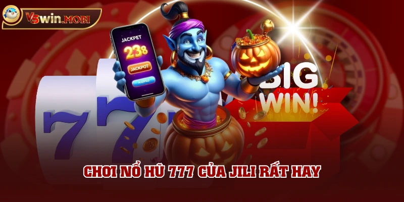 Chơi nổ hũ 777 của Jili rất hay Chơi nổ hũ 777 của Jili rất hay