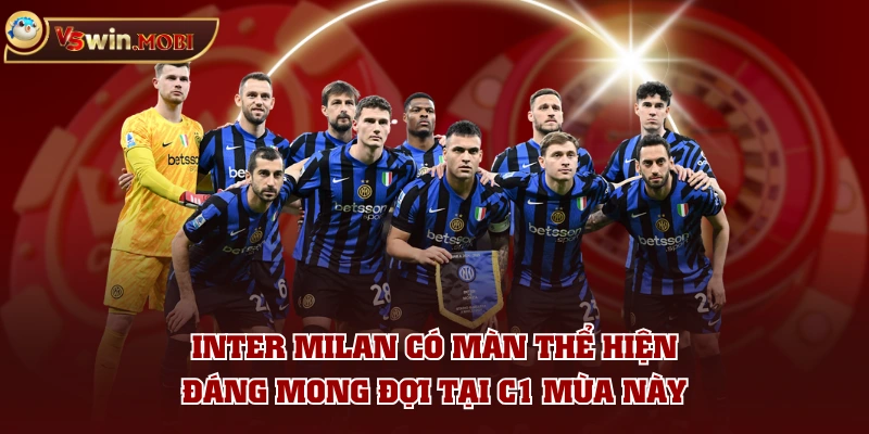 Inter Milan có màn thể hiện đáng mong đợi tại C1 mùa này Inter Milan có màn thể hiện đáng mong đợi tại C1 mùa này