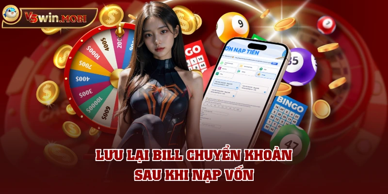 Lưu lại bill chuyển khoản sau khi nạp vốn Lưu lại bill chuyển khoản sau khi nạp vốn