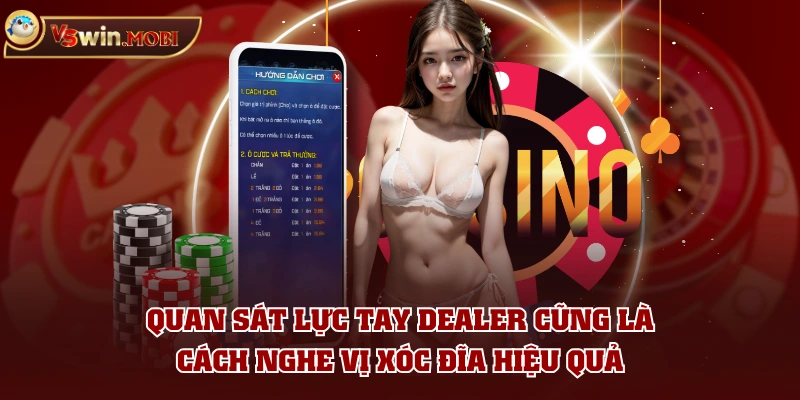 Quan sát lực tay dealer cũng là cách nghe vị xóc đĩa hiệu quả Quan sát lực tay dealer cũng là cách nghe vị xóc đĩa hiệu quả