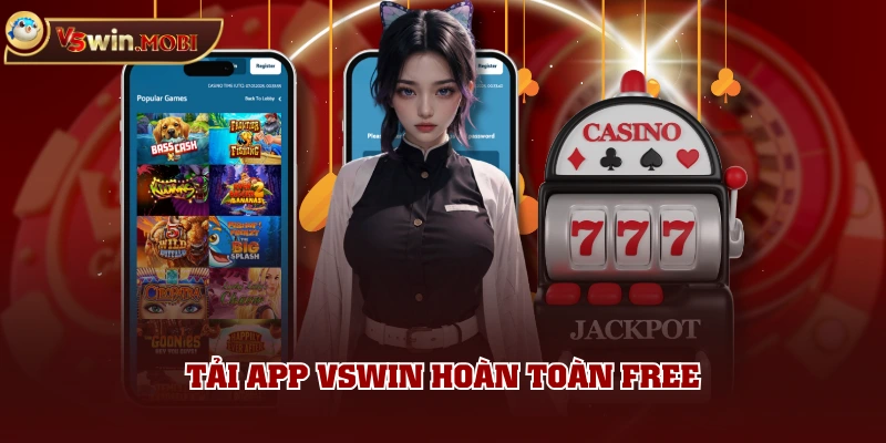 Tải app VSWIN hoàn toàn free Tải app VSWIN hoàn toàn free