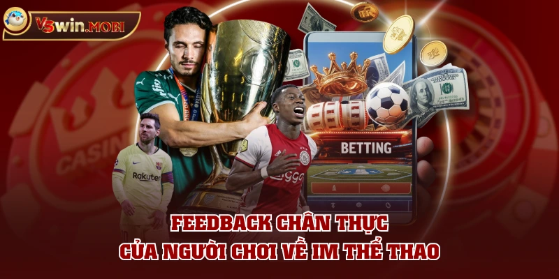 Feedback chân thực của người chơi về IM Thể Thao Feedback chân thực của người chơi về IM Thể Thao