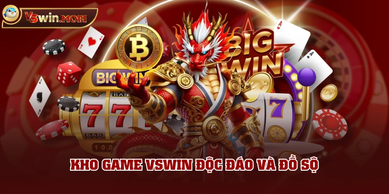 Kho game VSWIN độc đáo và đồ sộ