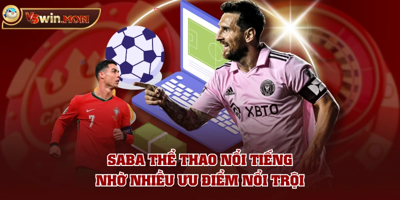 SABA Thể Thao nổi tiếng nhờ nhiều ưu điểm nổi trội SABA Thể Thao nổi tiếng nhờ nhiều ưu điểm nổi trội