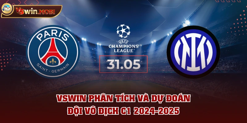 VSWIN phân tích và dự đoán đội vô địch C1 2024-2025 VSWIN phân tích và dự đoán đội vô địch C1 2024-2025