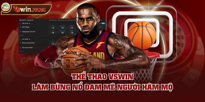Thể Thao VSWIN làm bùng nổ đam mê người hâm mộ